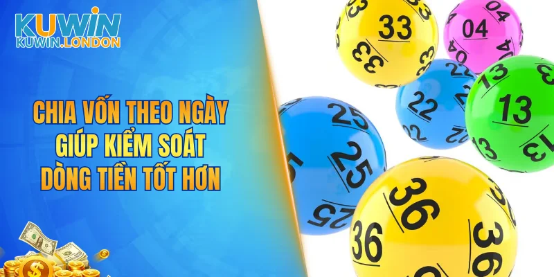 Chia vốn theo ngày giúp kiểm soát dòng tiền tốt hơn