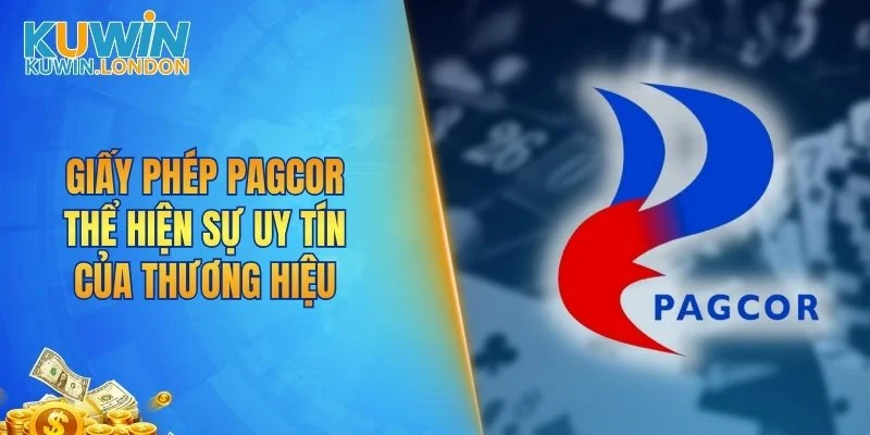 Giấy phép PAGCOR thể hiện sự uy tín của thương hiệu
