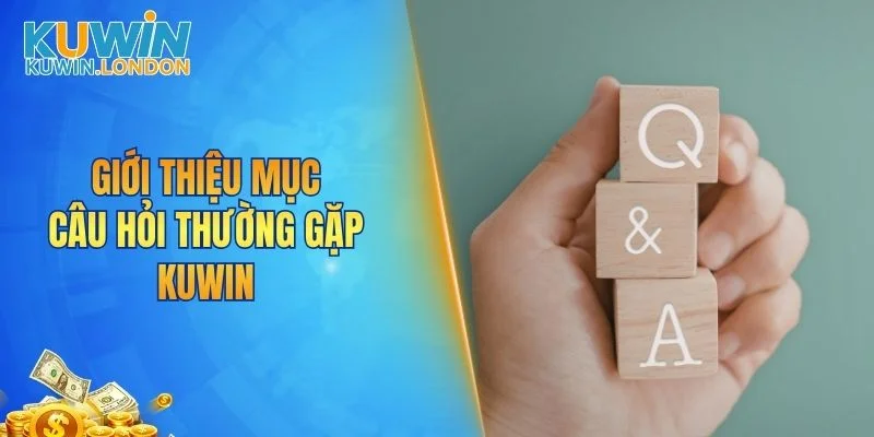 Giới thiệu mục câu hỏi thường gặp KUWIN