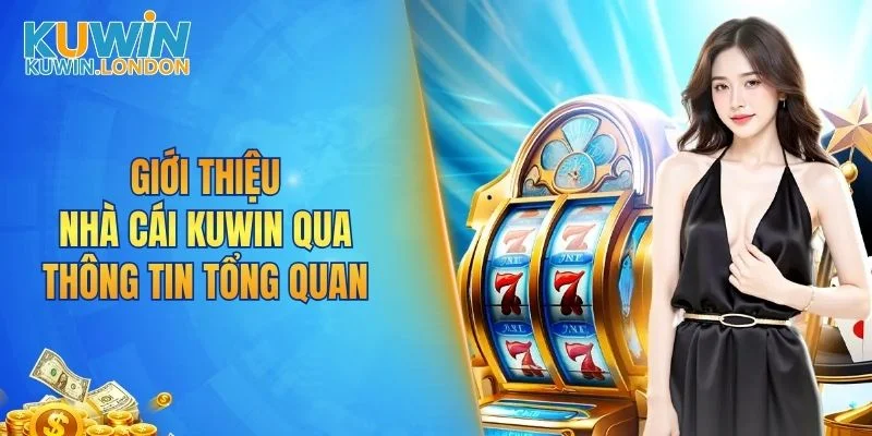 Giới thiệu nhà cái KUWIN qua thông tin tổng quan