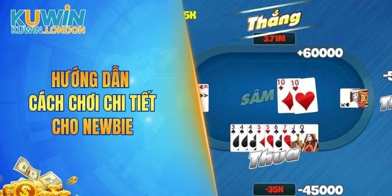 Hướng dẫn cách chơi chi tiết cho newbie