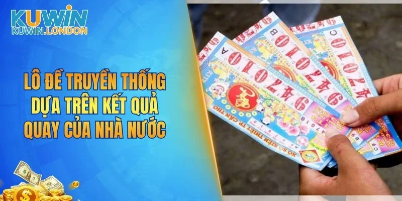 Lô đề truyền thống dựa trên kết quả quay của nhà nước