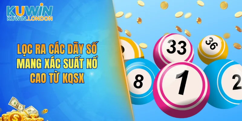 Lọc ra các dãy số mang xác suất nổ cao từ KQSX