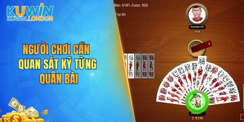 Người chơi cần quan sát kỹ từng quân bài