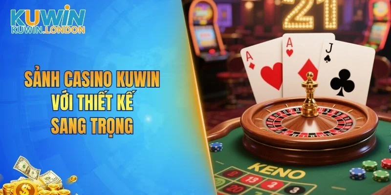 Sảnh casino KUWIN với thiết kế sang trọng