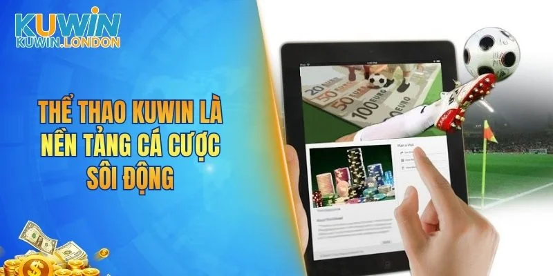 Thể thao KUWIN là nền tảng cá cược sôi động