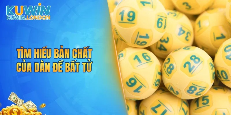 Tìm hiểu bản chất của dàn đề bất tử